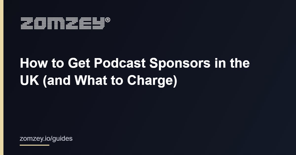 How to get podcast sponsors in the UK (podcast sponsors guide)